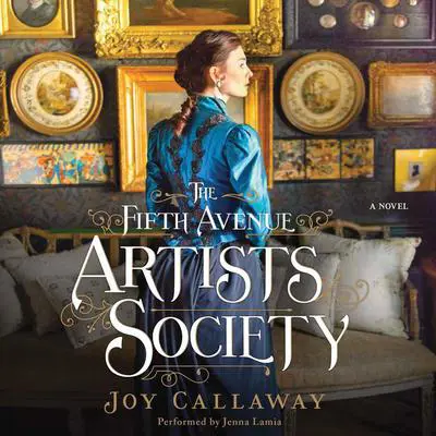 The Fifth Avenue Artists Society: A Novel Audibook, by Joy Callaway