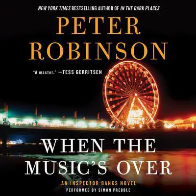When the Music's Over: An Inspector Banks Novel Audibook, by Peter Robinson