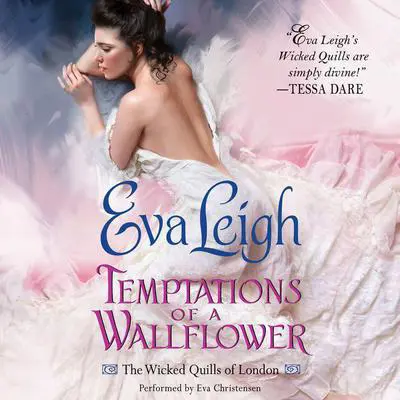 Temptations of a Wallflower: The Wicked Quills of London Audibook, by Eva Leigh