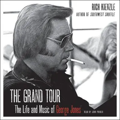 The Grand Tour: The Life and Music of George Jones Audibook, by Rich Kienzle