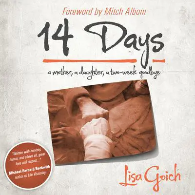 14 Days: A Mother, a Daughter, a Two Week Goodbye Audibook, by Lisa Goich