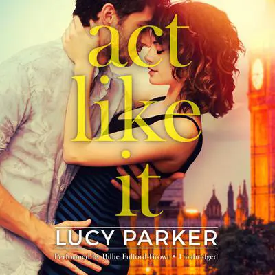 Act Like It Audibook, by Lucy Parker