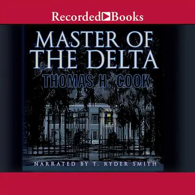 Master of the Delta Audibook, by Thomas H. Cook