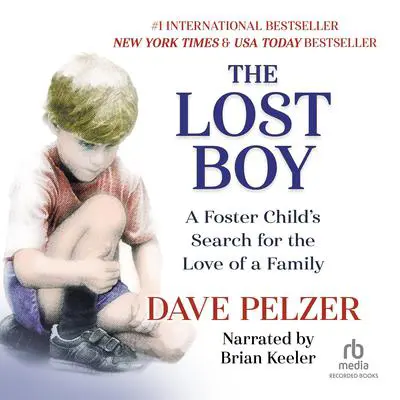 The Lost Boy: A Foster Child's Search for the Love of a Family Audibook, by Dave Pelzer