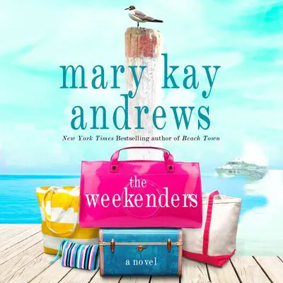 The Weekenders: A Novel Audibook, by Mary Kay Andrews
