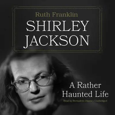 Shirley Jackson: A Rather Haunted Life Audibook, by Ruth Franklin