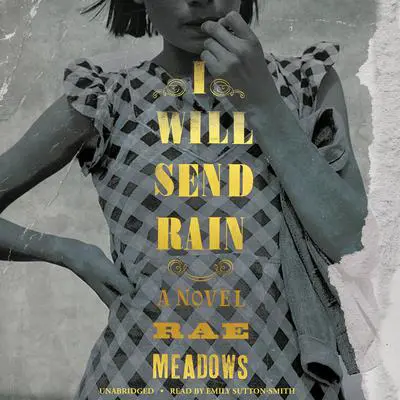 I Will Send Rain Audibook, by Rae Meadows