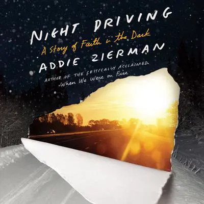 Night Driving: A Story of Faith in the Dark Audibook, by Addie Zierman