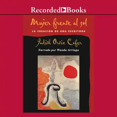 Mujer frente al sol (Woman in Front of the Sun) Audibook, by Judith Ortiz Cofer