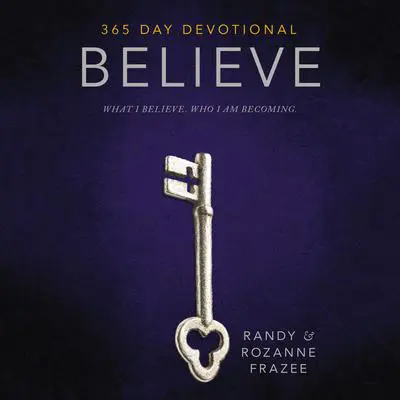 Believe 365-Day Devotional: What I Believe. Who I Am Becoming. Audibook, by Randy Frazee