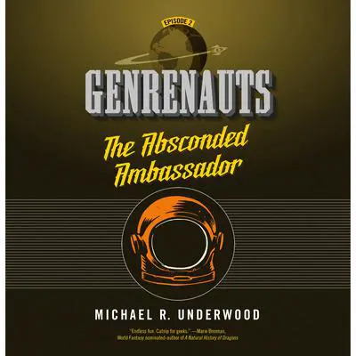 The Absconded Ambassador: Genrenauts Episode 2 Audibook, by Michael R. Underwood