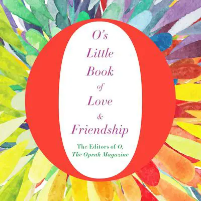 O's Little Book of Love & Friendship Audibook, by The Editors of O, The Oprah Magazine
