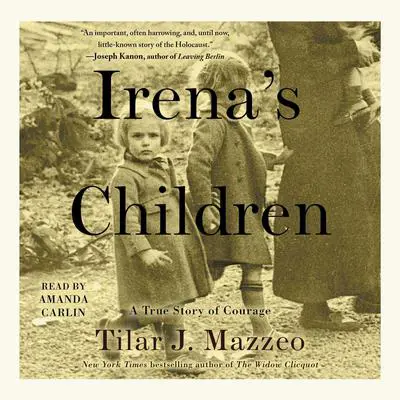 Irena’s Children: The Extraordinary Story of the Woman Who Saved 2,500 Children from the Warsaw Ghetto Audibook, by Tilar J. Mazzeo