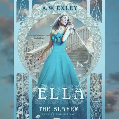 Ella, the Slayer: Serenity House, Book 1 Audibook, by A. W. Exley