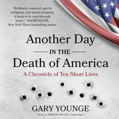 Another Day in the Death of America: A Chronicle of Ten Short Lives Audibook, by Gary Younge