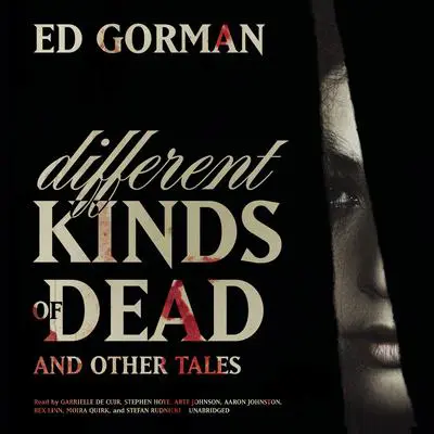 Different Kinds of Dead, and Other Tales Audibook, by Ed Gorman