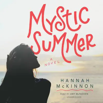 Mystic Summer: A Novel Audibook, by Hannah McKinnon