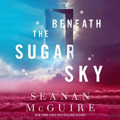 Beneath the Sugar Sky Audibook, by Seanan McGuire