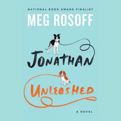 Jonathan Unleashed: A Novel Audibook, by Meg Rosoff