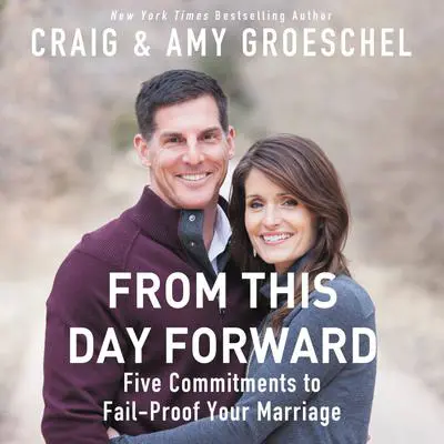 From This Day Forward: Five Commitments to Fail-Proof Your Marriage Audibook, by Amy Groeschel