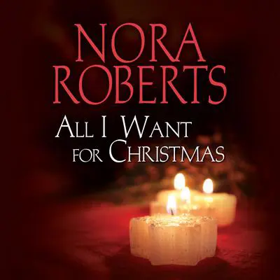 All I Want for Christmas Audibook, by Nora Roberts