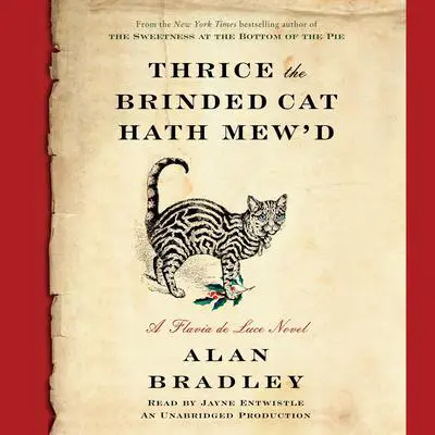 Thrice the Brinded Cat Hath Mew'd: A Flavia de Luce Novel Audibook, by Alan Bradley