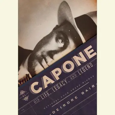 Al Capone: His Life, Legacy, and Legend Audibook, by Deirdre Bair