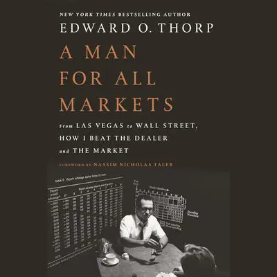 A Man for All Markets: From Las Vegas to Wall Street, How I Beat the Dealer and the Market Audibook, by Edward O. Thorp