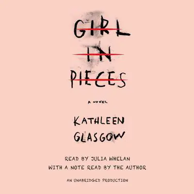 Girl in Pieces Audibook, by Kathleen Glasgow