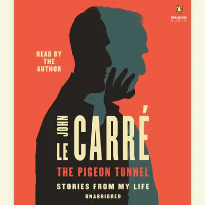 The Pigeon Tunnel: Stories from My Life Audibook, by John le Carré