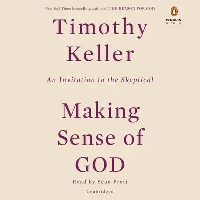 Making Sense of God: An Invitation to the Skeptical Audibook, by Timothy Keller