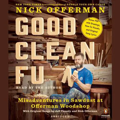 Good Clean Fun: Misadventures in Sawdust at Offerman Woodshop Audibook, by Nick Offerman
