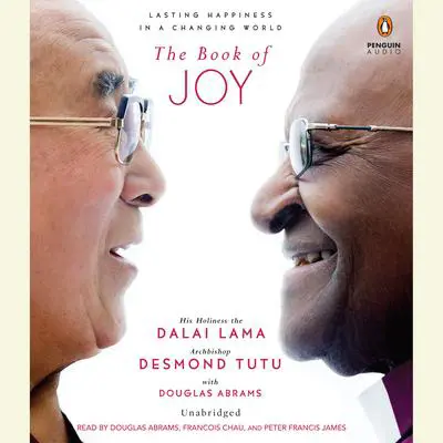 The Book of Joy: Lasting Happiness in a Changing World Audibook, by His Holiness the Dalai Lama