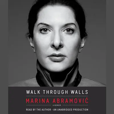 Walk Through Walls: A Memoir Audibook, by Marina Abramović