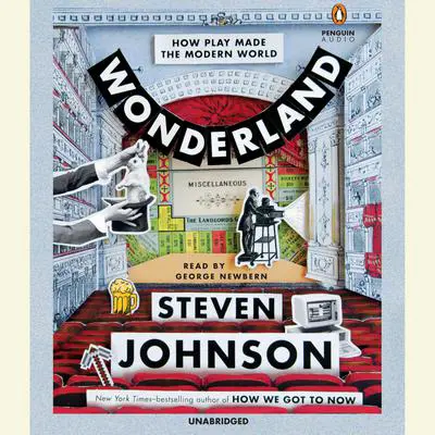 Wonderland: How Play Made the Modern World Audibook, by Steven Johnson