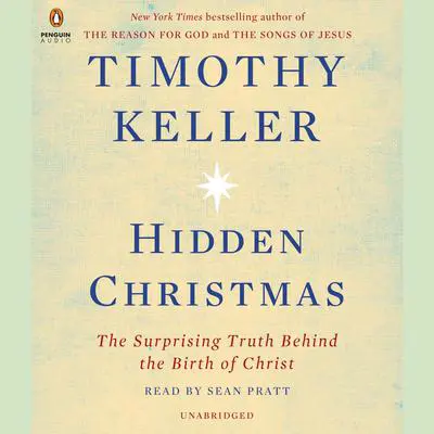 Hidden Christmas: The Surprising Truth Behind the Birth of Christ Audibook, by Timothy Keller