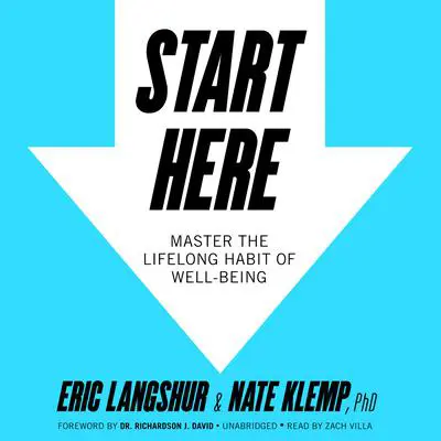 Start Here: Master the Lifelong Habit of Well-Being Audibook, by Eric Langshur