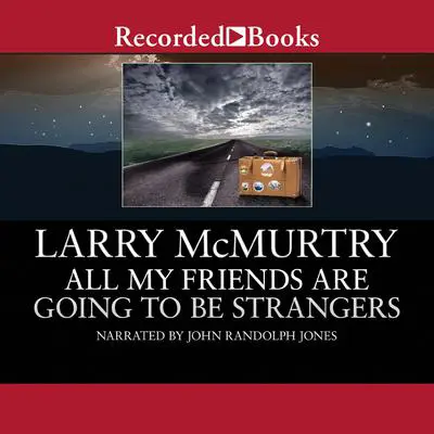 All My Friends Are Going to Be Strangers: A Novel Audibook, by Larry McMurtry