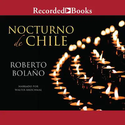 Nocturno de Chile (By Night in Chile) Audibook, by Roberto Bolaño