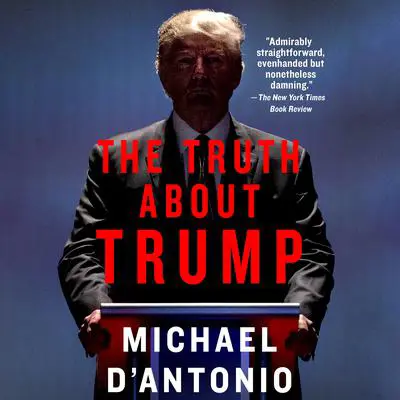 The Truth About Trump Audibook, by Michael D'Antonio