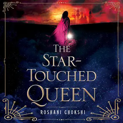 The Star-Touched Queen Audibook, by Roshani Chokshi