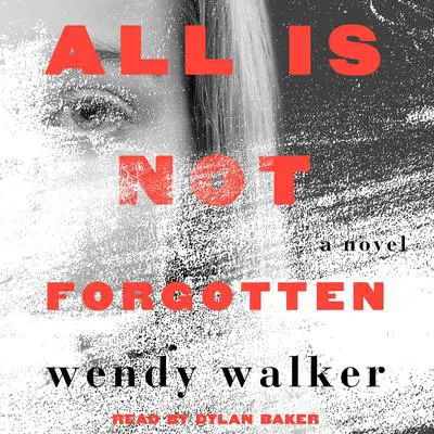 All Is Not Forgotten: A Novel Audibook, by Wendy Walker