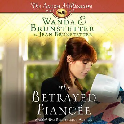 The Betrayed Fiancee Audibook, by Wanda E. Brunstetter
