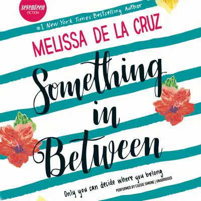 Something in Between Audibook, by Melissa de la Cruz
