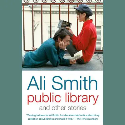 Public Library and Other Stories Audibook, by Ali Smith