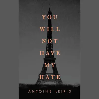 You Will Not Have My Hate Audibook, by Antoine Leiris
