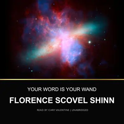 Your Word Is Your Wand Audibook, by Florence Scovel Shinn