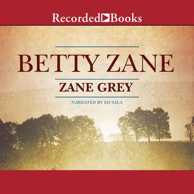 Betty Zane Audibook, by Zane Grey