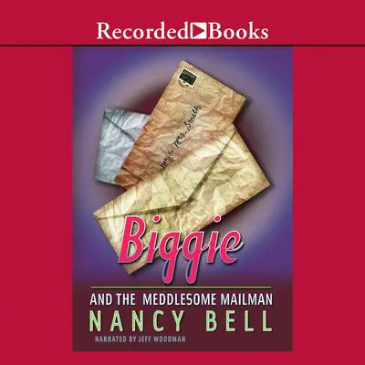 Biggie and the Meddlesome Mailman Audibook, by Nancy Bell