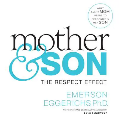 Mother and Son: The Respect Effect Audibook, by Emerson Eggerichs